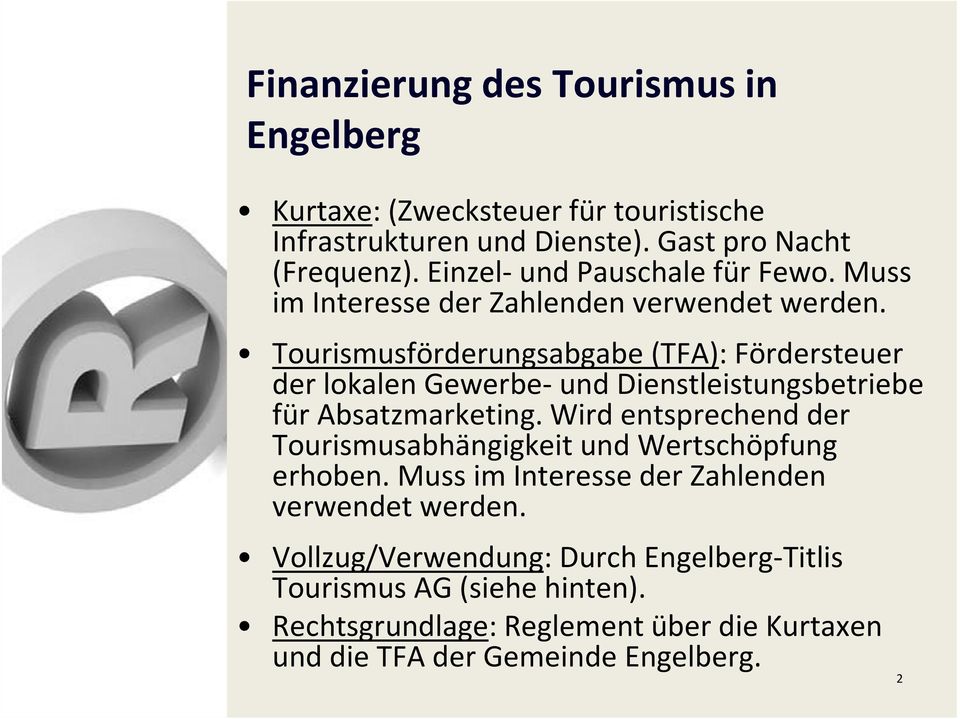 Tourismusförderungsabgabe (TFA): Fördersteuer der lokalen Gewerbe-und Dienstleistungsbetriebe für Absatzmarketing.