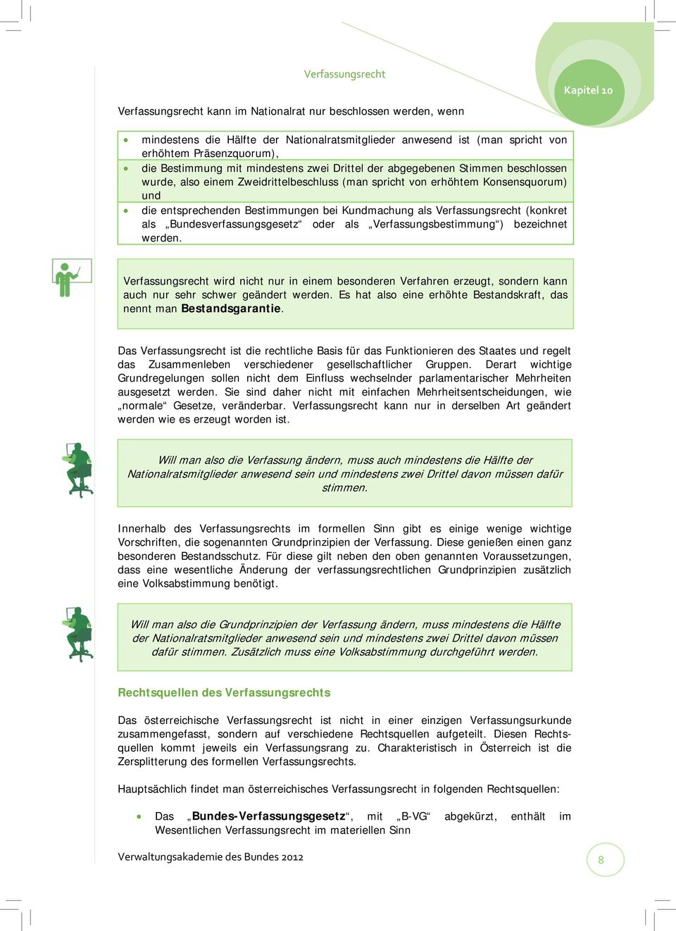 Verfassungsrecht (konkret als Bundesverfassungsgesetz oder als Verfassungsbestimmung ) bezeichnet werden.