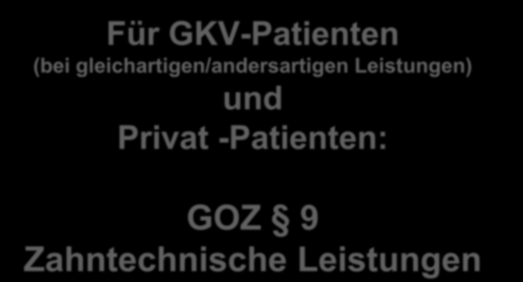 Für GKV-Patienten (bei gleichartigen/andersartigen