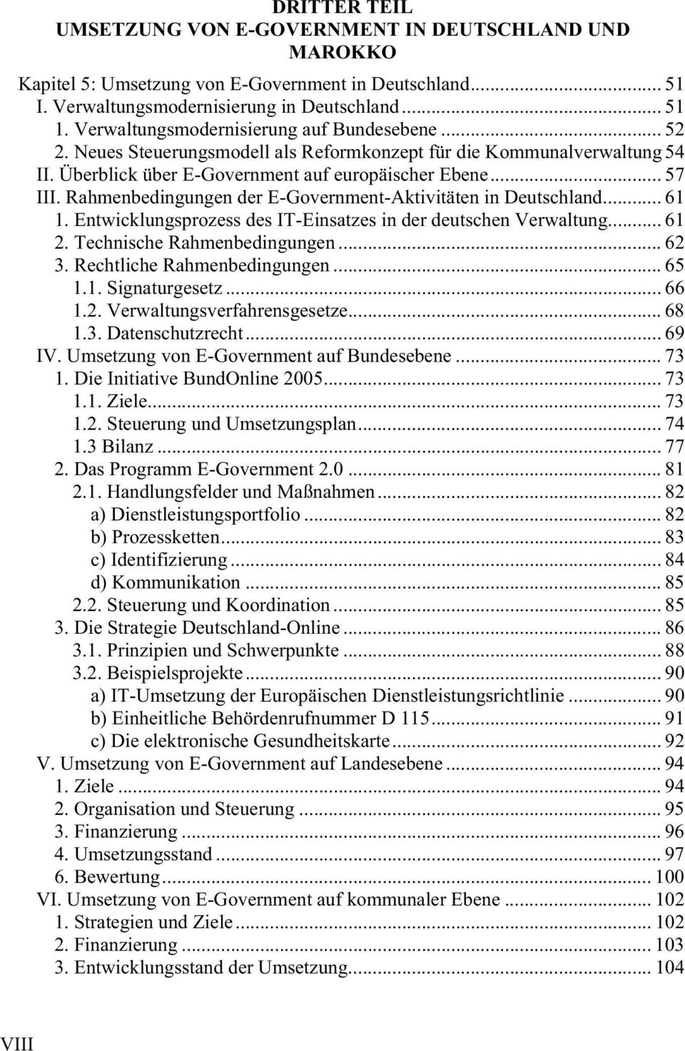 Rahmenbedingungen der E-Government-Aktivitäten in Deutschland... 61 1. Entwicklungsprozess des IT-Einsatzes in der deutschen Verwaltung... 61 2. Technische Rahmenbedingungen... 62 3.