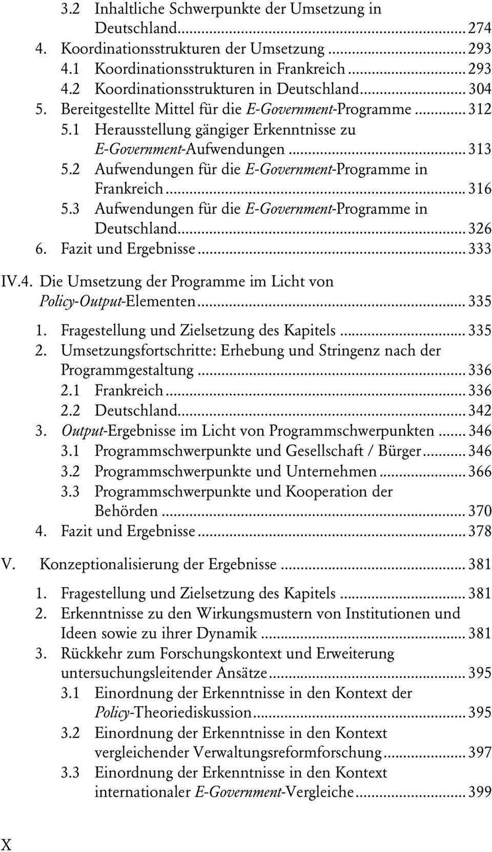 2 Aufwendungen für die E-Government-Programme in Frankreich... 316 5.3 Aufwendungen für die E-Government-Programme in Deutschland... 326 6. Fazit und Ergebnisse... 333 IV.4.