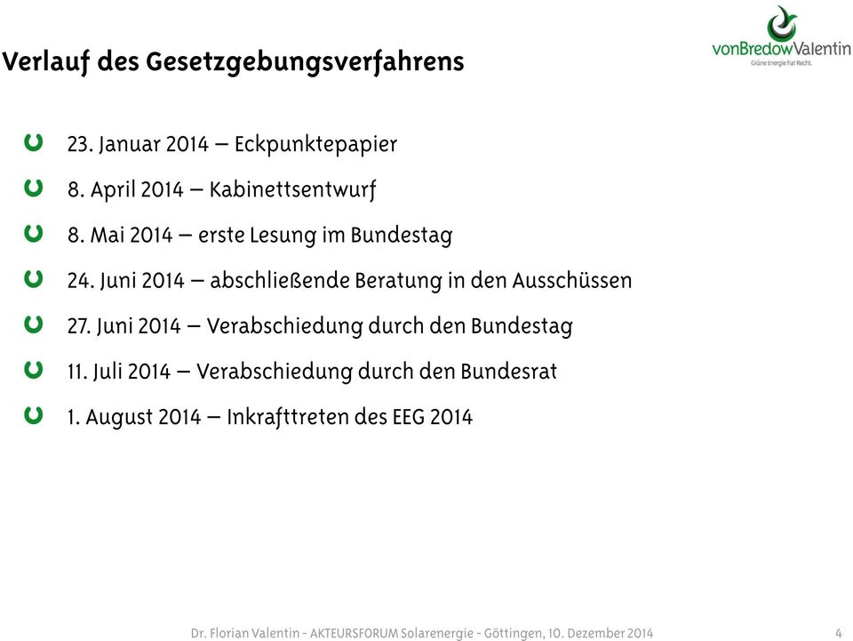 Juni 2014 Verabschiedung durch den Bundestag 11. Juli 2014 Verabschiedung durch den Bundesrat 1.