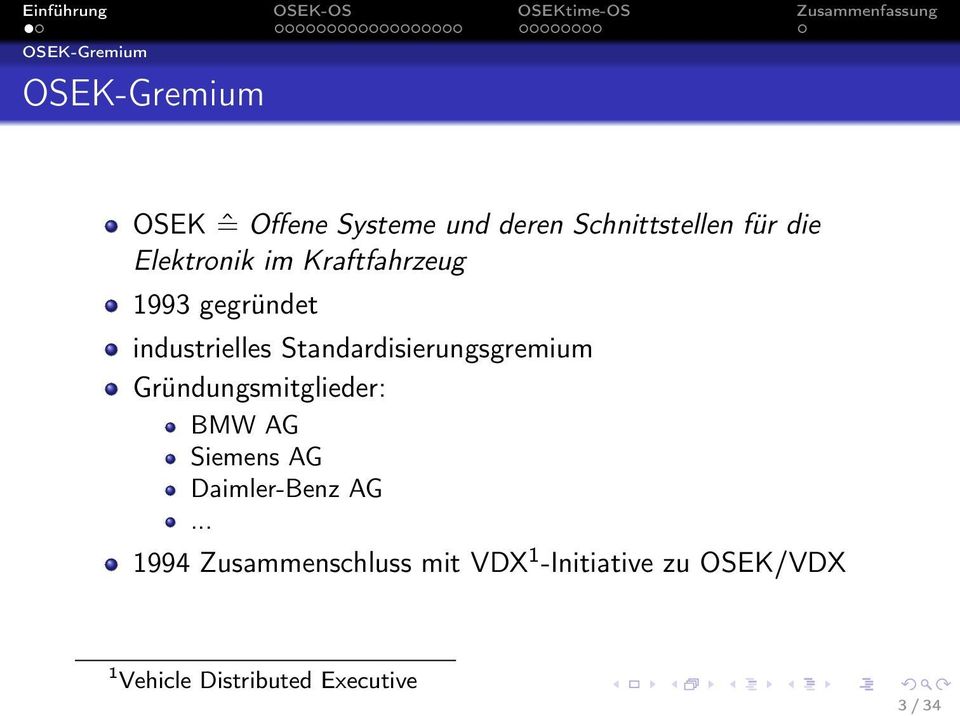 Standardisierungsgremium Gründungsmitglieder: BMW AG Siemens AG Daimler-Benz