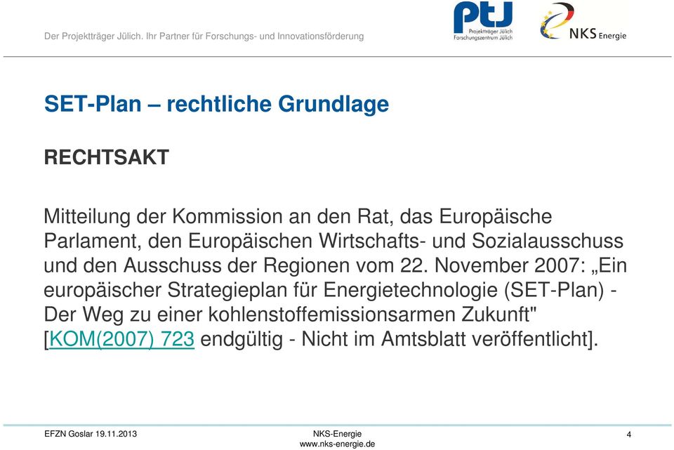 22. November 2007: Ein europäischer Strategieplan für Energietechnologie (SET-Plan) - Der Weg zu