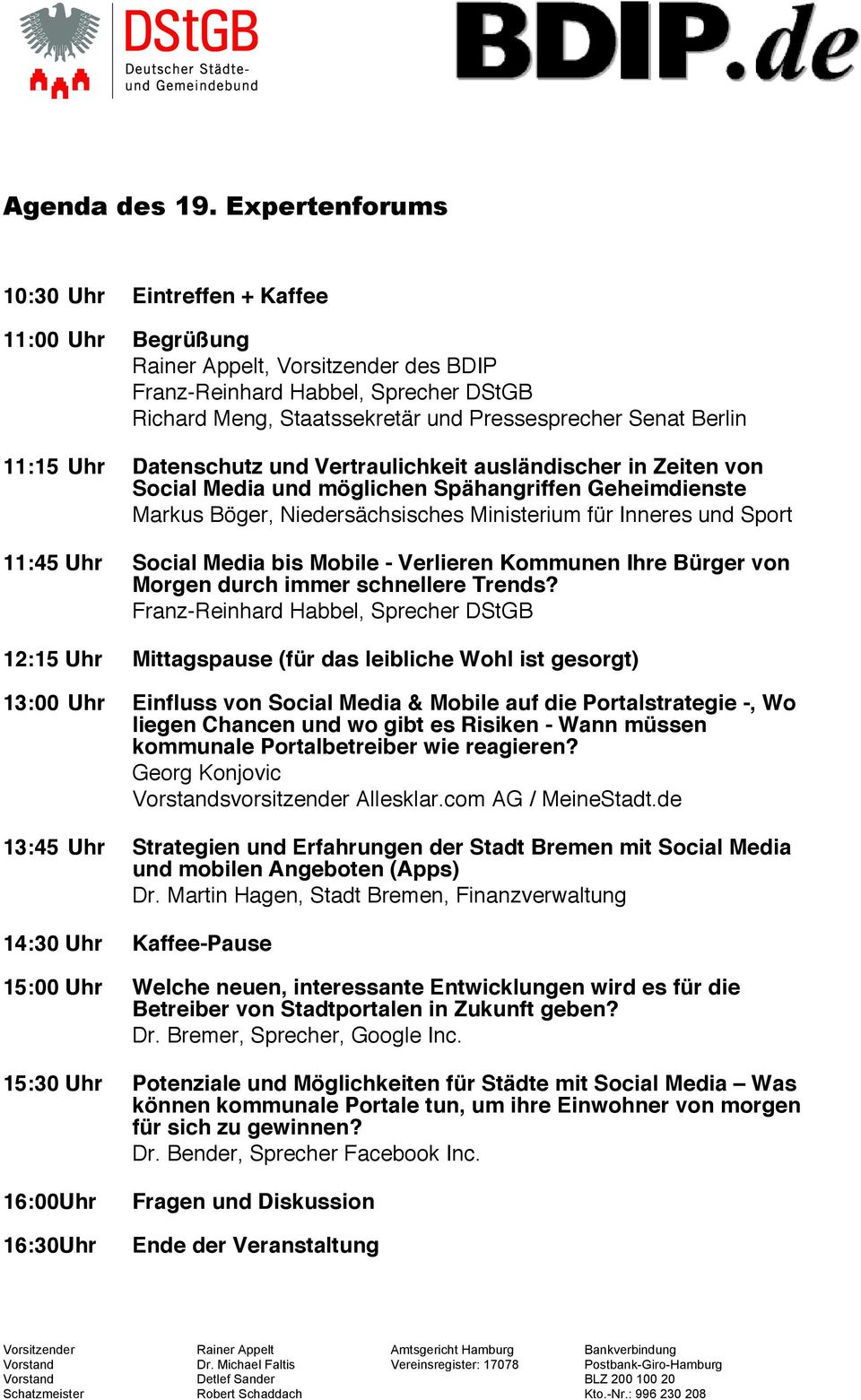 Berlin 11:15 Uhr Datenschutz und Vertraulichkeit ausländischer in Zeiten von Social Media und möglichen Spähangriffen Geheimdienste Markus Böger, Niedersächsisches Ministerium für Inneres und Sport