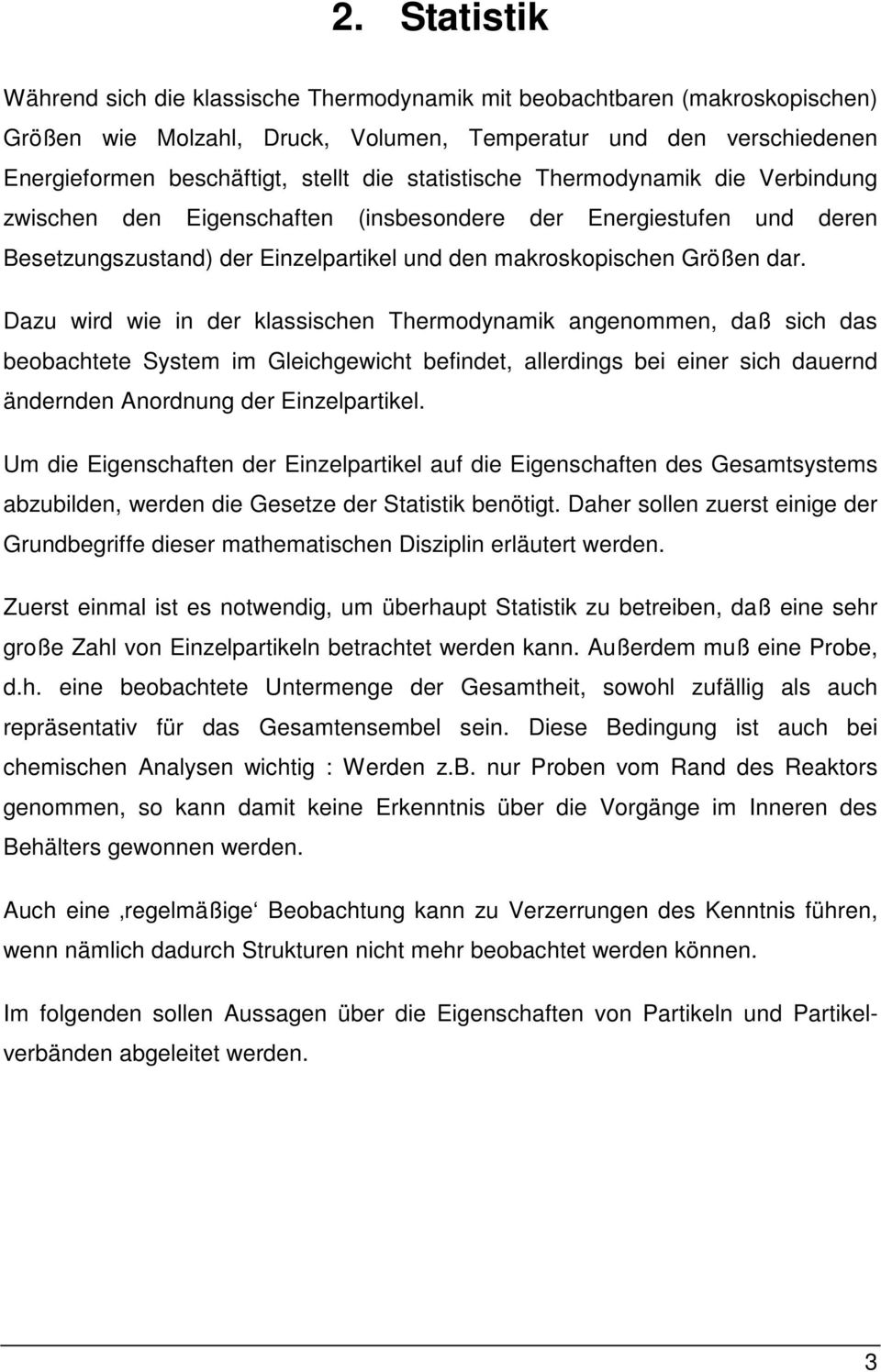 Dazu wrd w n dr klassscn rmodynamk angnommn, daß sc das bobactt Systm m Glcgwct bfndt, allrdngs b nr sc daurnd ändrndn Anordnung dr Enzlpartkl.