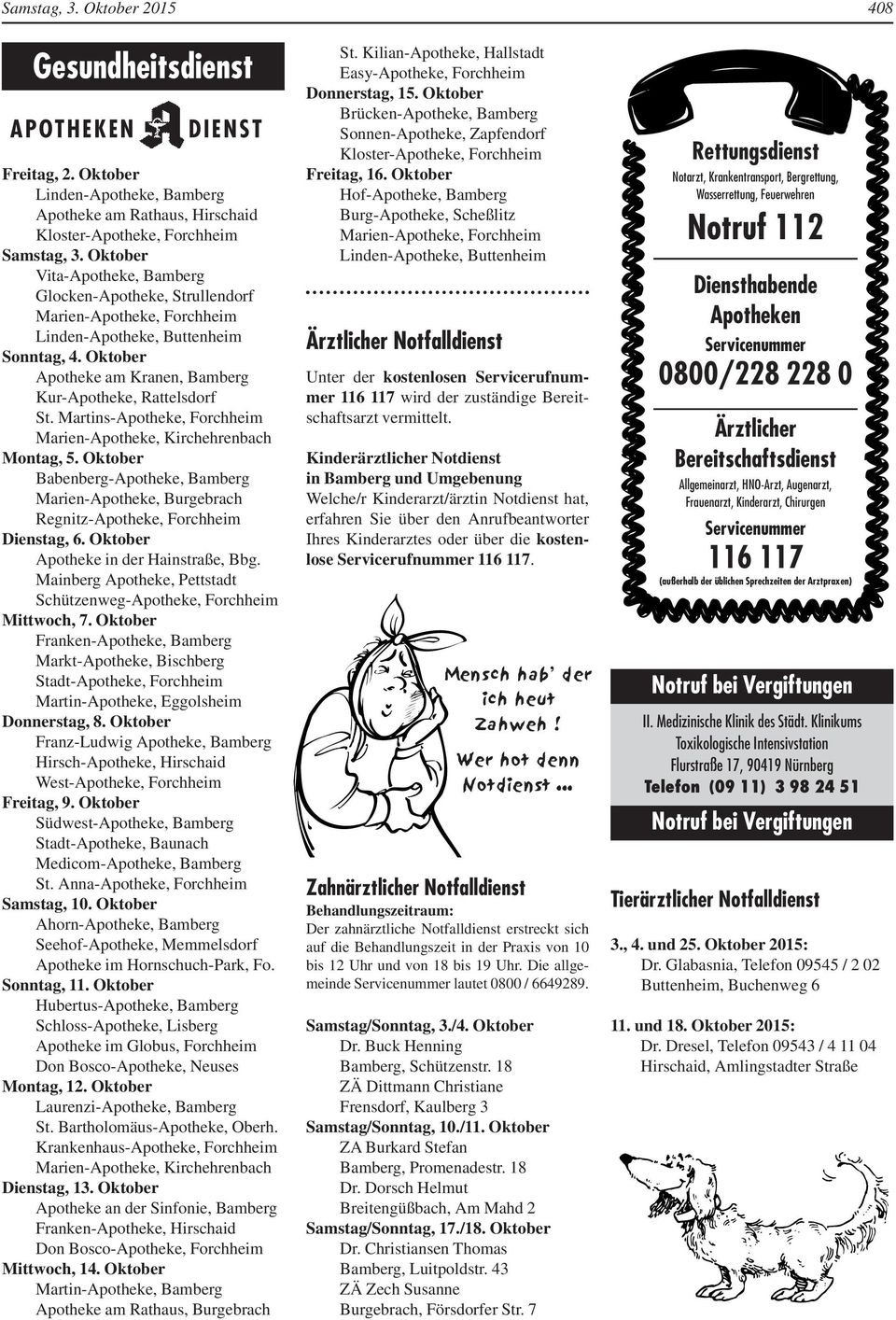 Oktober Vita-Apotheke, Bamberg Glocken-Apotheke, Strullendorf Marien-Apotheke, Forchheim Linden-Apotheke, Buttenheim Sonntag, 4. Oktober Apotheke am Kranen, Bamberg Kur-Apotheke, Rattelsdorf St.