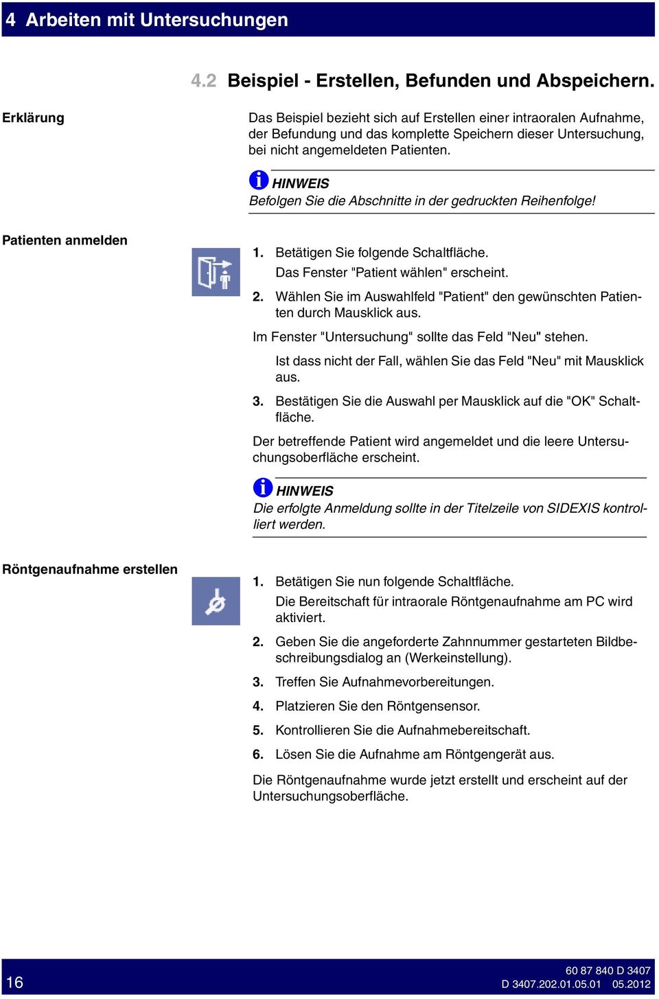 Befolgen Se de Abschntte n der gedruckten Rehenfolge! Patenten anmelden 1. Betätgen Se folgende Schaltfläche. Das Fenster "Patent wählen" erschent. 2.