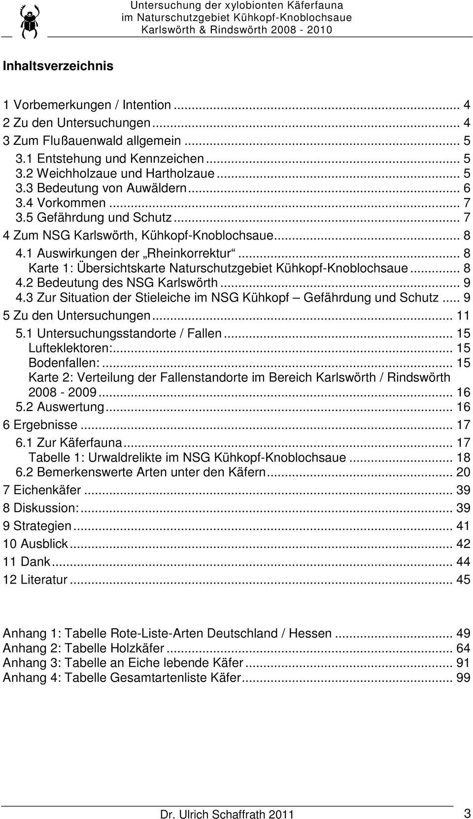 .. 7 4 Zum NSG Karlswörth, Kühkopf-Knoblochsaue... 8 4.1 Auswirkungen der Rheinkorrektur... 8 Karte 1: Übersichtskarte Naturschutzgebiet Kühkopf-Knoblochsaue... 8 4.2 Bedeutung des NSG Karlswörth.