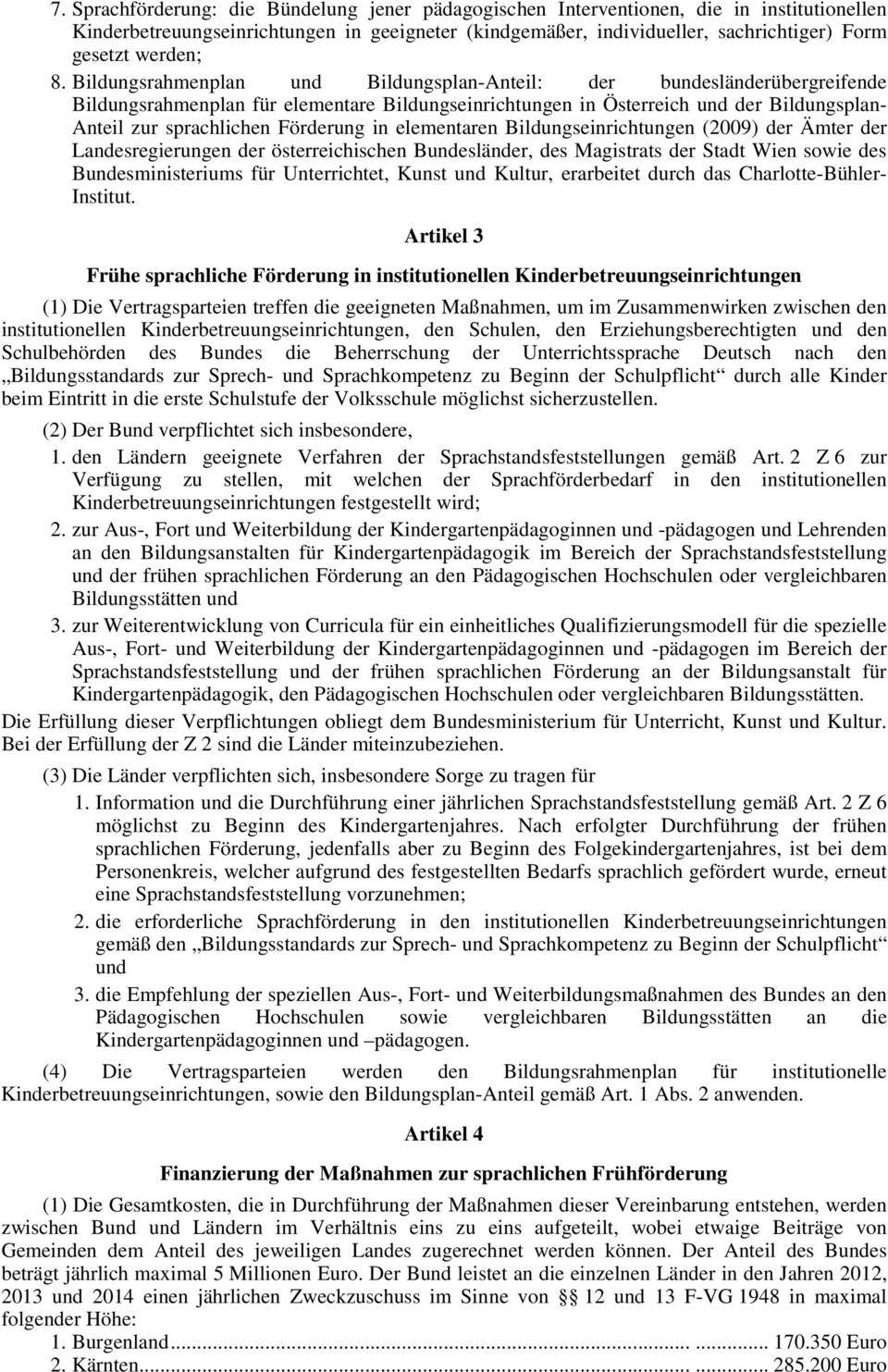 Bildungsrahmenplan und Bildungsplan-Anteil: der bundesländerübergreifende Bildungsrahmenplan für elementare Bildungseinrichtungen in Österreich und der Bildungsplan- Anteil zur sprachlichen Förderung