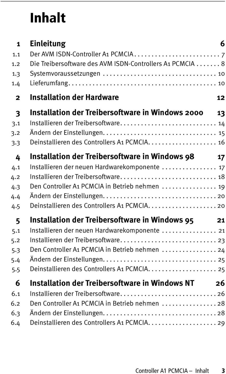 2 Ändern der Einsteungen................................. 15 3.3 Deinstaieren des Controers A1 PCMCIA.................... 16 4 Instaation der Treibersoftware in Windows 98 17 4.