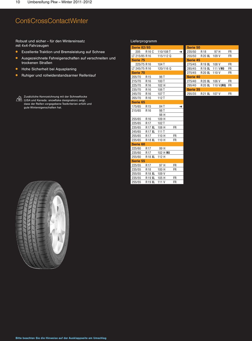Kanada: snowflake designation) zeigt, dass der Reifen vorgegebene Testkriterien erfüllt und gute Wintereigenschaften hat.