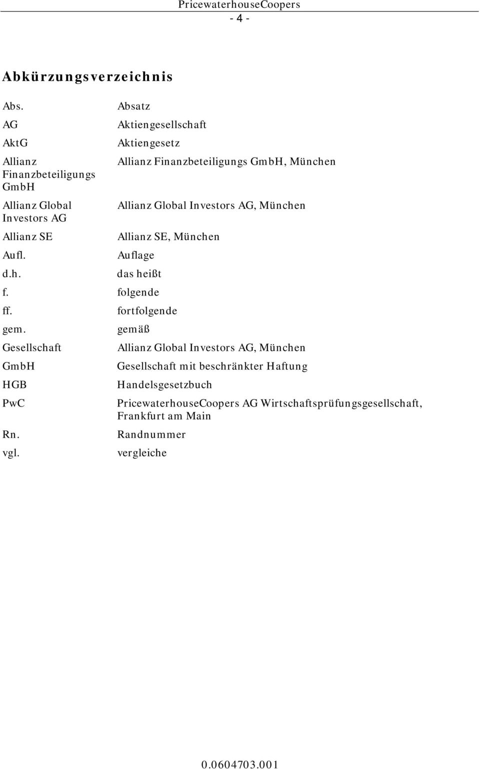 Finanzbeteiligungs GmbH, München Allianz Global Investors AG, München Allianz SE, München Aufl. Auflage d.h. das heißt f. folgende ff.
