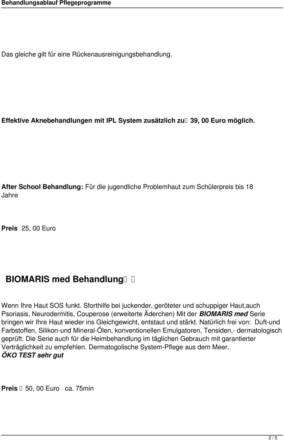 Sforthilfe bei juckender, geröteter und schuppiger Haut,auch Psoriasis, Neurodermitis, Couperose (erweiterte Äderchen) Mit der BIOMARIS med Serie bringen wir Ihre Haut wieder ins Gleichgewicht,