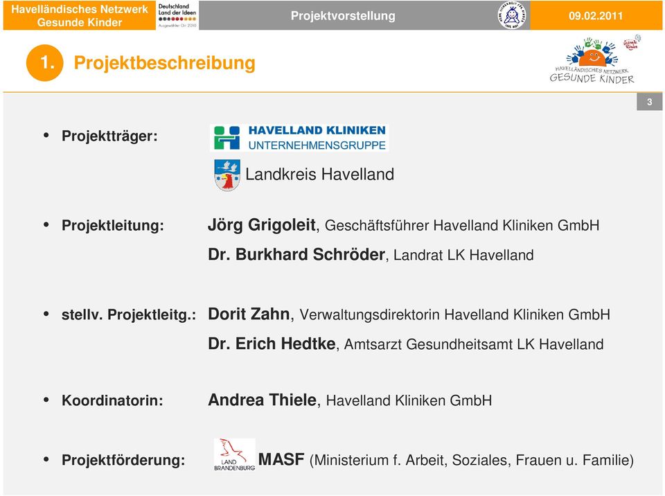 Havelland Kliniken GmbH Dr. Burkhard Schröder, Landrat LK Havelland stellv. Projektleitg.