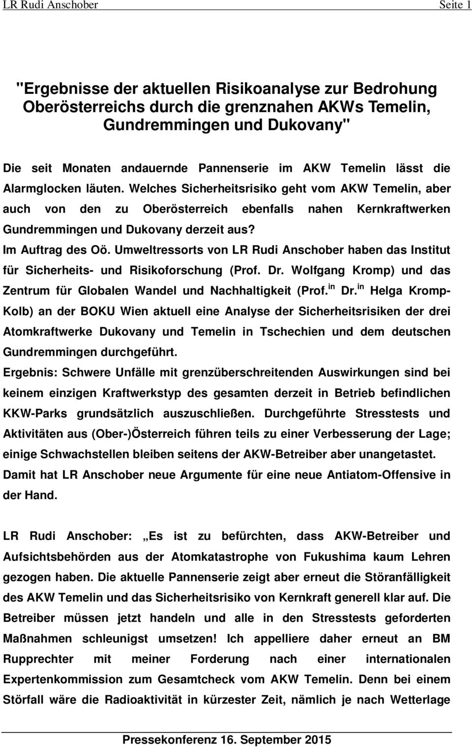 Welches Sicherheitsrisiko geht vom AKW Temelin, aber auch von den zu Oberösterreich ebenfalls nahen Kernkraftwerken Gundremmingen und Dukovany derzeit aus? Im Auftrag des Oö.