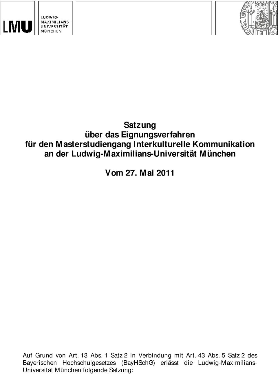 Mai 2011 Auf Grund von Art. 13 Abs. 1 Satz 2 in Verbindung mit Art. 43 Abs.