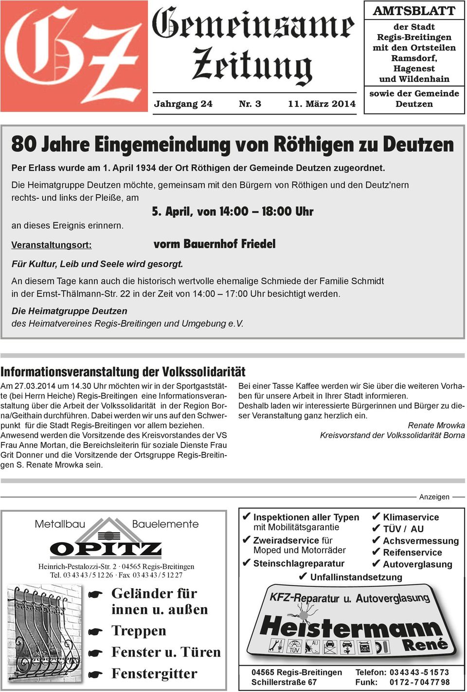 Die Heimatgruppe Deutzen möchte, gemeinsam mit den Bürgern von Röthigen und den Deutz'nern rechts- und links der Pleiße, am 5. April, von 14:00 18:00 Uhr an dieses Ereignis erinnern.