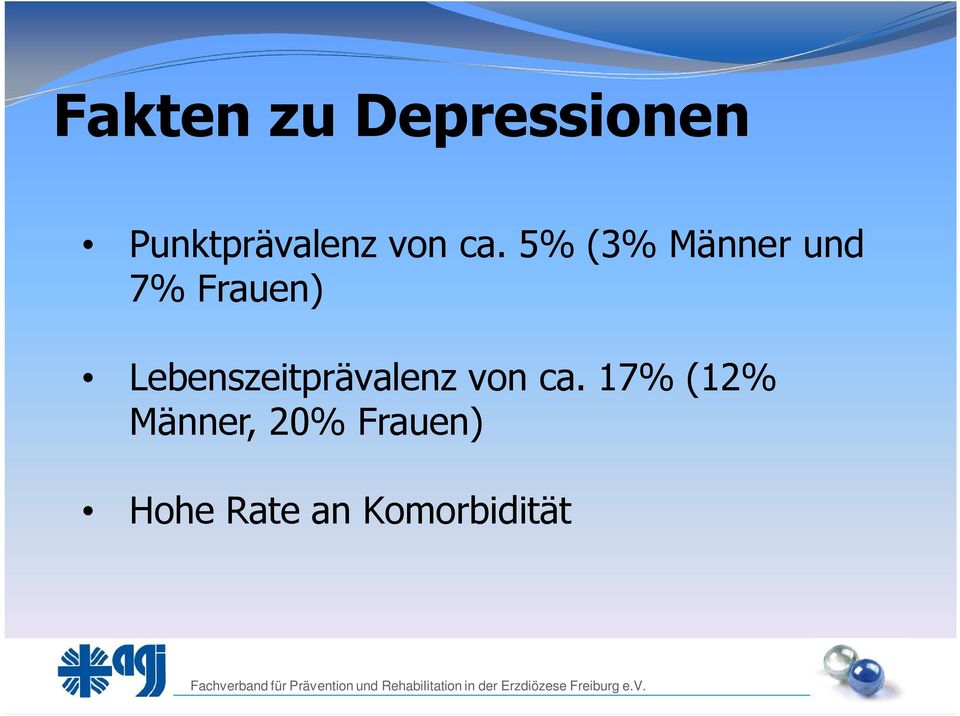 17% (12% Männer, 20% Frauen) Hohe Rate an Komorbidität Fachverband