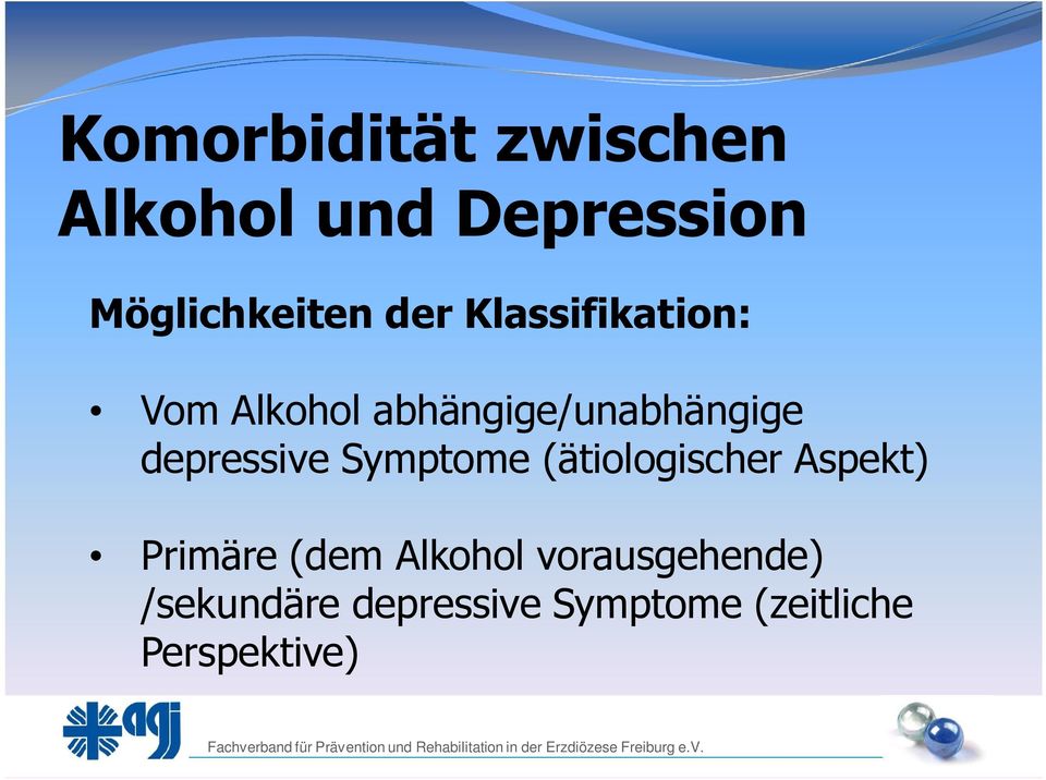 vorausgehende) /sekundäre depressive Symptome (zeitliche Perspektive) Fachverband Fachverband