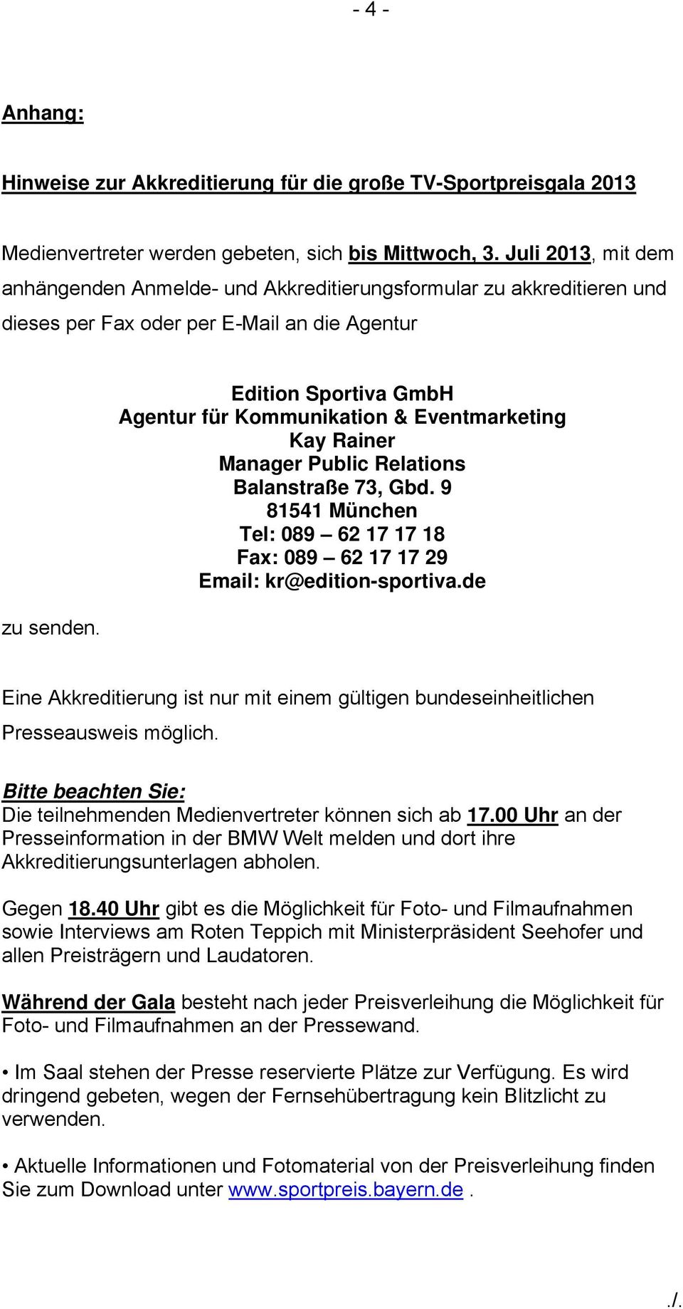 Edition Sportiva GmbH Agentur für Kommunikation & Eventmarketing Kay Rainer Manager Public Relations Balanstraße 73, Gbd.