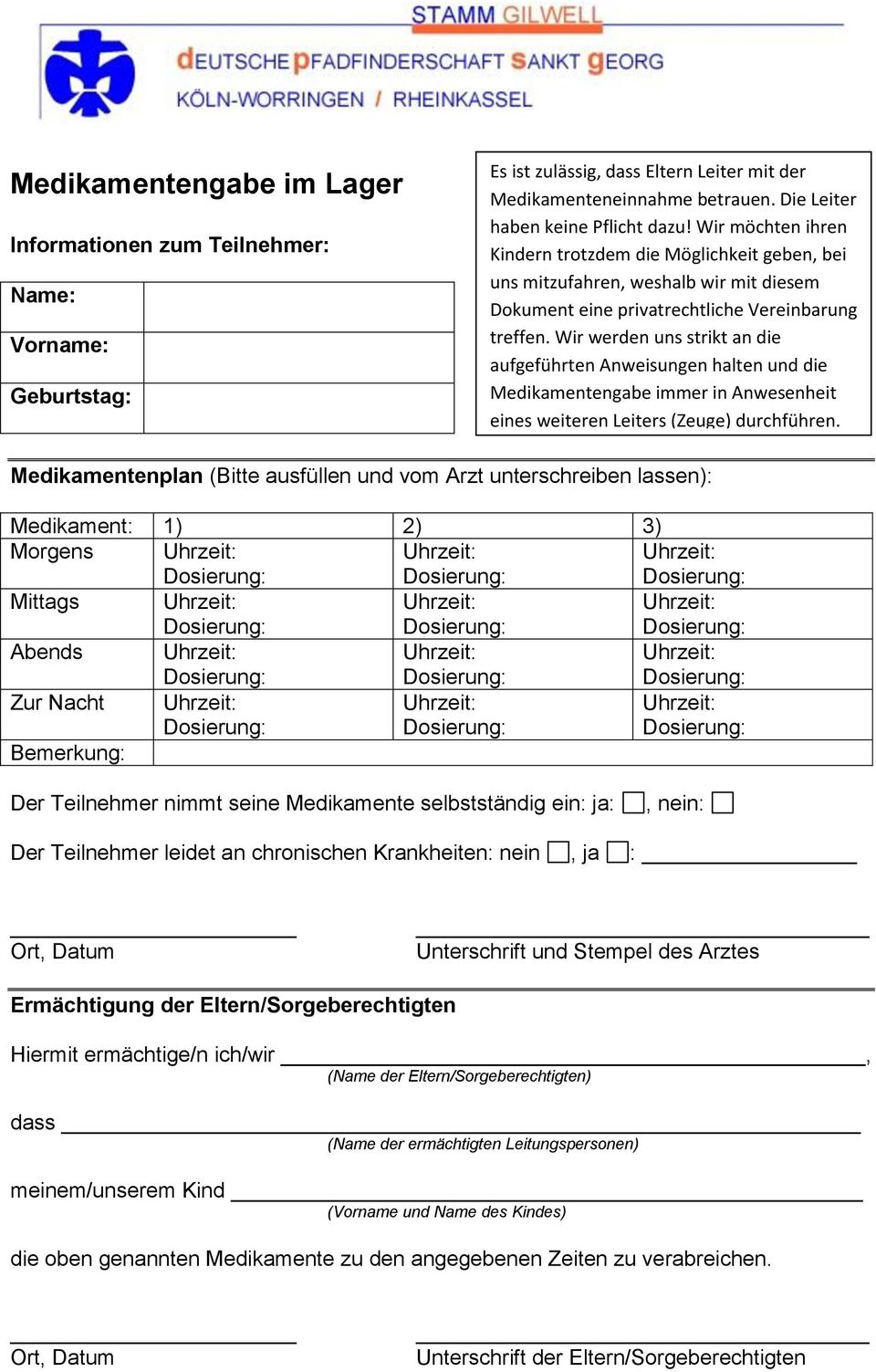 Wir werden uns strikt an die aufgeführten Anweisungen halten und die Medikamentengabe immer in Anwesenheit eines weiteren Leiters (Zeuge) durchführen.