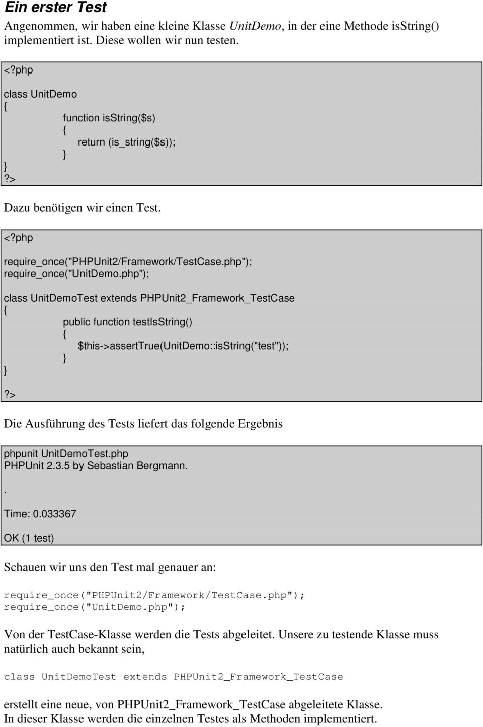 php"); class UnitDemoTest extends PHPUnit2_Framework_TestCase public function testisstring() $this->asserttrue(unitdemo::isstring("test"));?