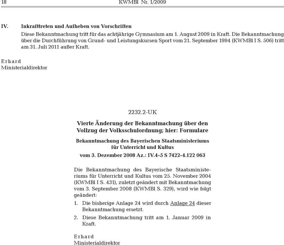 2-UK Vierte Änderung der Bekanntmachung über den Vollzug der Volksschulordnung; hier: Formulare Bekanntmachung des Bayerischen Staatsministeriums für Unterricht und Kultus vom 3. Dezember 2008 Az.