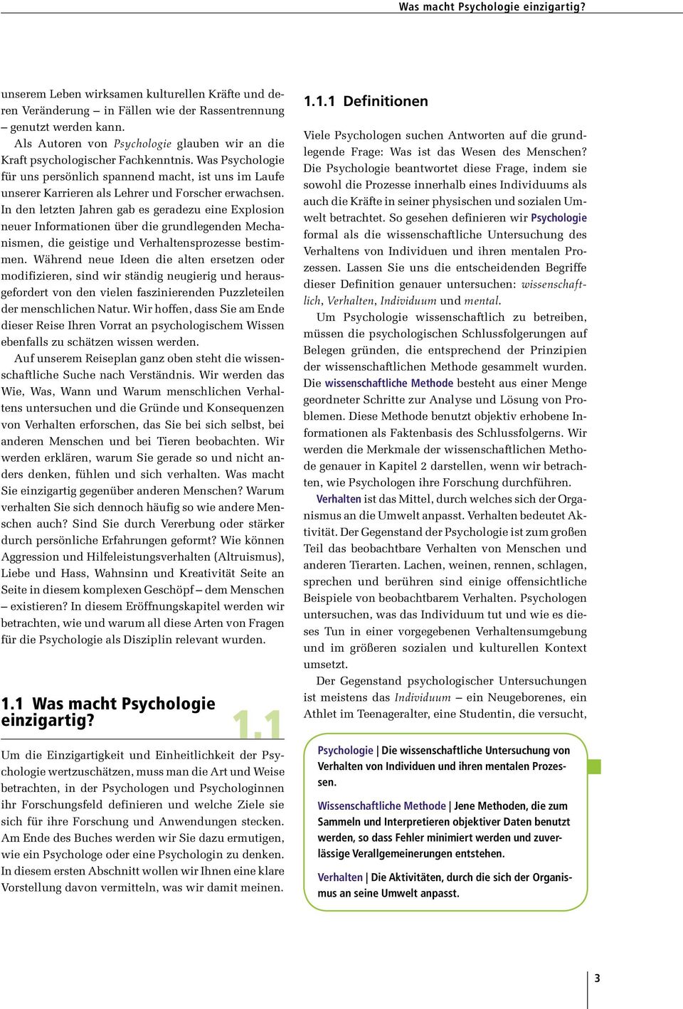 Was Psychologie für uns persönlich spannend macht, ist uns im Laufe unserer Karrieren als Lehrer und Forscher erwachsen.