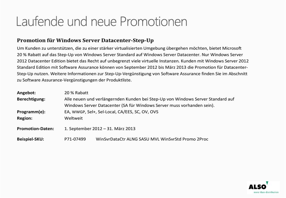 Kunden mit Windows Server 2012 Standard Edition mit Software Assurance können von September 2012 bis März 2013 die Promotion für Datacenter Step Up nutzen.