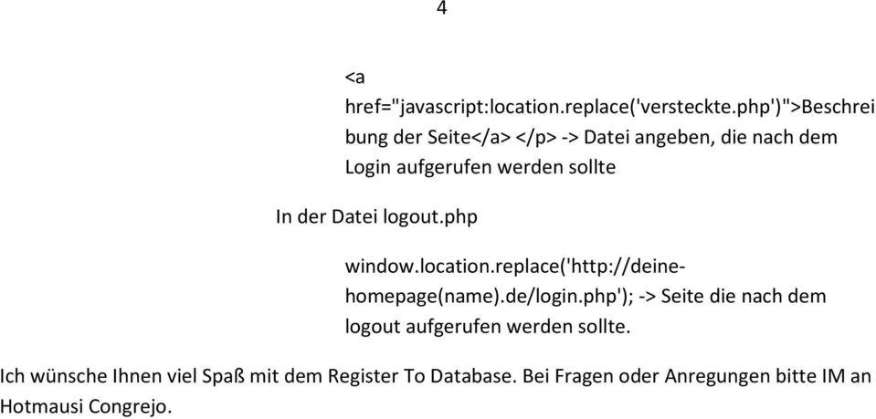 In der Datei logout.php window.location.replace('http://deinehomepage(name).de/login.