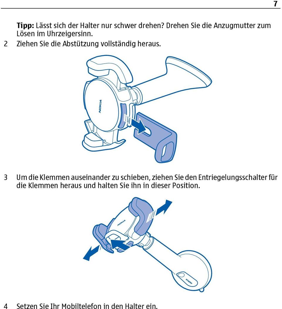 2 Ziehen Sie die Abstützung vollständig heraus.