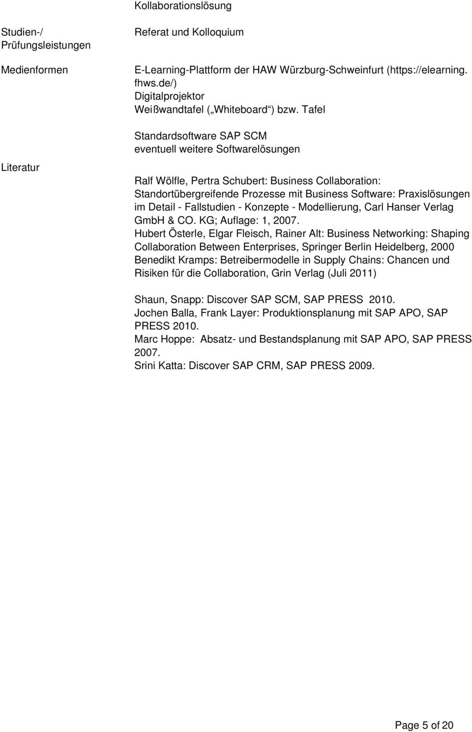 Tafel Standardsoftware SAP SCM eventuell weitere Softwarelösungen Ralf Wölfle, Pertra Schubert: Business Collaboration: Standortübergreifende Prozesse mit Business Software: Praxislösungen im Detail