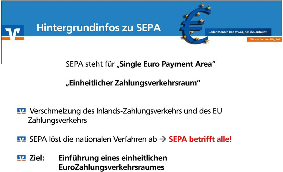 Inlands-Zahlungsverkehrs und des EU Zahlungsverkehrs SEPA löst die