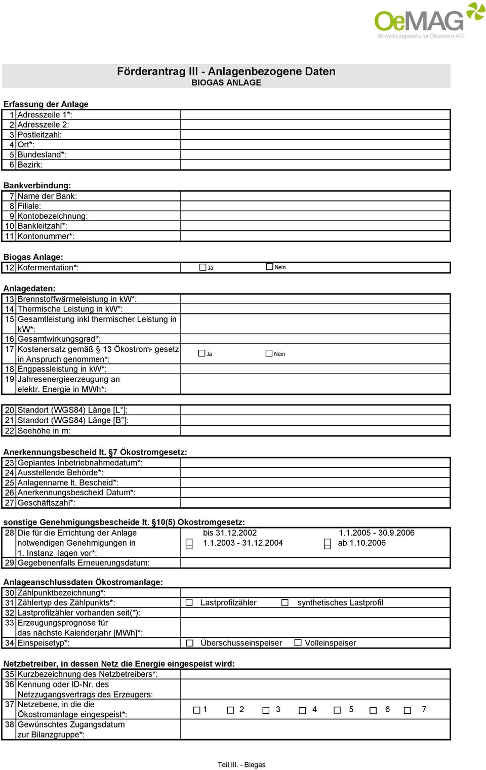 [B ]: 22 Seehöhe in m: Ja Ja Nein Nein 23 Geplantes Inbetriebnahmedatum*: 24 Ausstellende Behörde*: 25 Anlagenname lt.