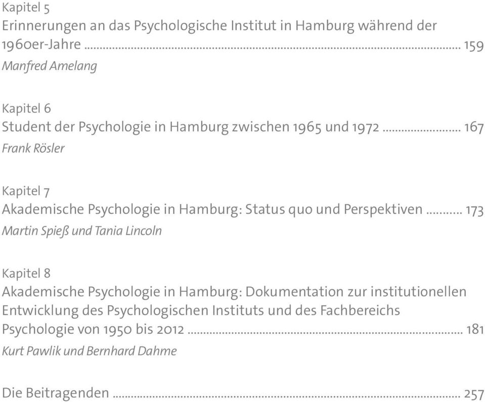 .. 167 Frank Rösler Kapitel 7 Akademische Psychologie in Hamburg: Status quo und Perspektiven.