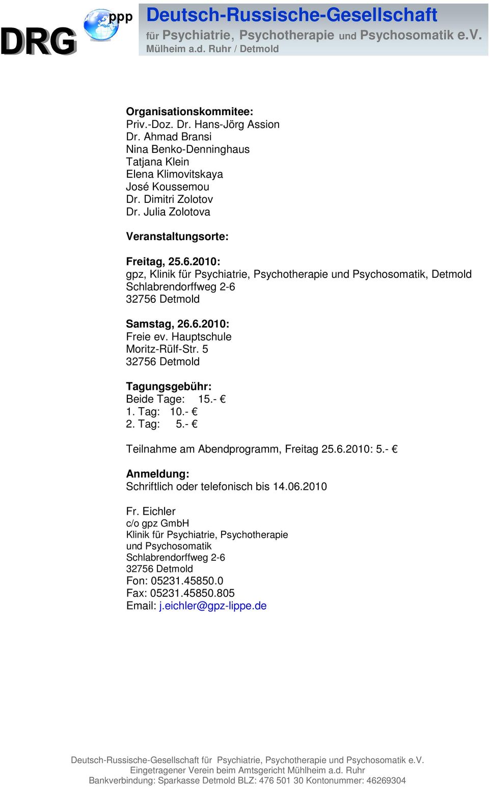 2010: gpz, Klinik für Psychiatrie, Psychotherapie und Psychosomatik, Detmold Schlabrendorffweg 2-6 32756 Detmold Samstag, 26.6.2010: Freie ev. Hauptschule Moritz-Rülf-Str.
