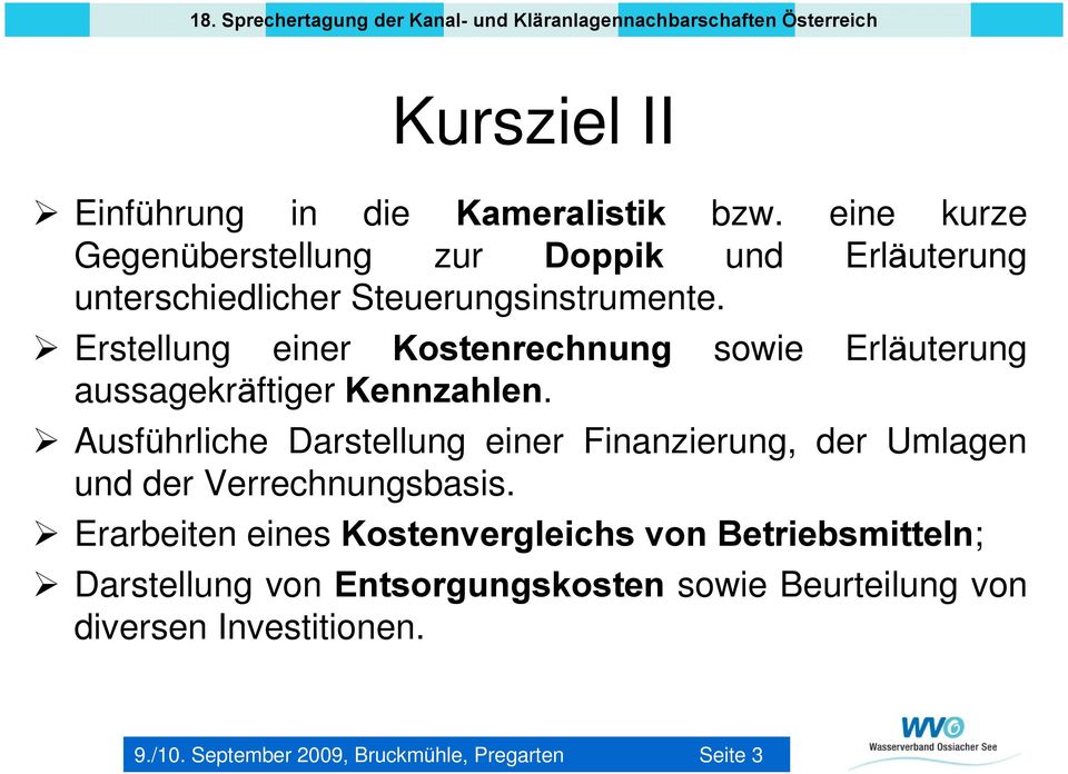 Erstellung einer Kostenrechnung sowie Erläuterung aussagekräftiger Kennzahlen.