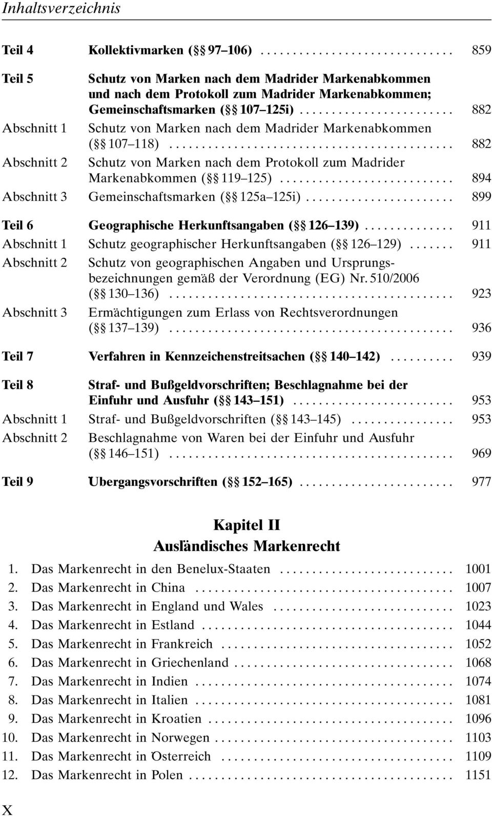 .......................... 894 Abschnitt 3 Gemeinschaftsmarken ( 125a 125i)....................... 899 Teil 6 Geographische Herkunftsangaben ( 126 139).