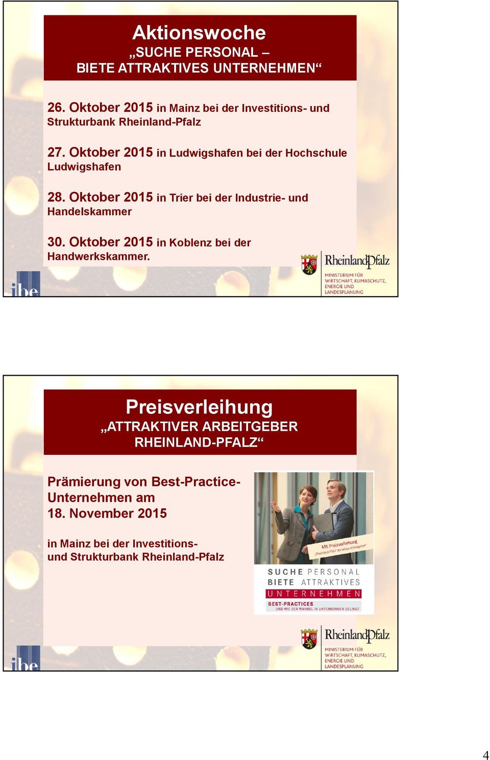 Oktober 2015 in Ludwigshafen bei der Hochschule Ludwigshafen 28. Oktober 2015 in Trier bei der Industrie-und Handelskammer 30.
