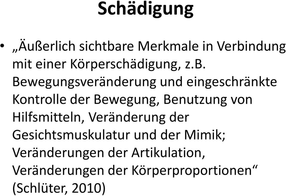 Bewegungsveränderung und eingeschränkte Kontrolle der Bewegung, Benutzung von