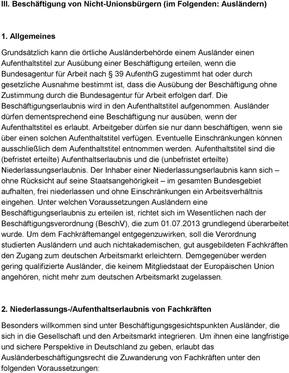 zugestimmt hat oder durch gesetzliche Ausnahme bestimmt ist, dass die Ausübung der Beschäftigung ohne Zustimmung durch die Bundesagentur für Arbeit erfolgen darf.