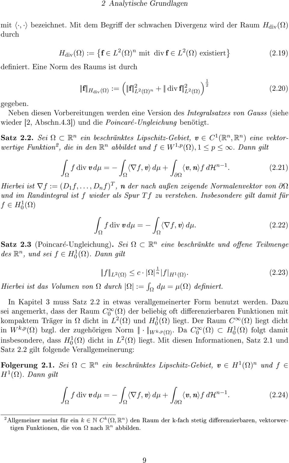 4.3]) und die Poincaré-Ungleichung benötigt. Satz 2.2. Sei R n ein beschränktes Lipschitz-Gebiet, v C 1 (R n, R n ) eine vektorwertige Funktion 2, die in den R n abbildet und f W 1,p (), 1 p.