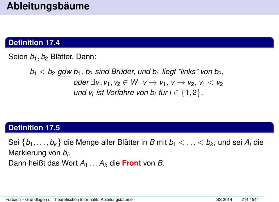und v i ist Vorfahre von b i für i {1,2}. Definition 17.5 Sei {b 1,...,b k } die Menge aller Blätter in B mit b 1 <.
