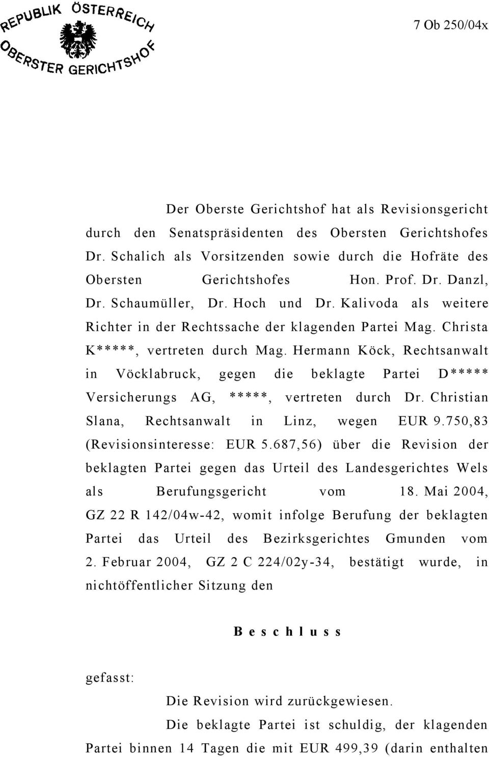 Kalivoda als weitere Richter in der Rechtssache der klagenden Partei Mag. Christa K*****, vertreten durch Mag.
