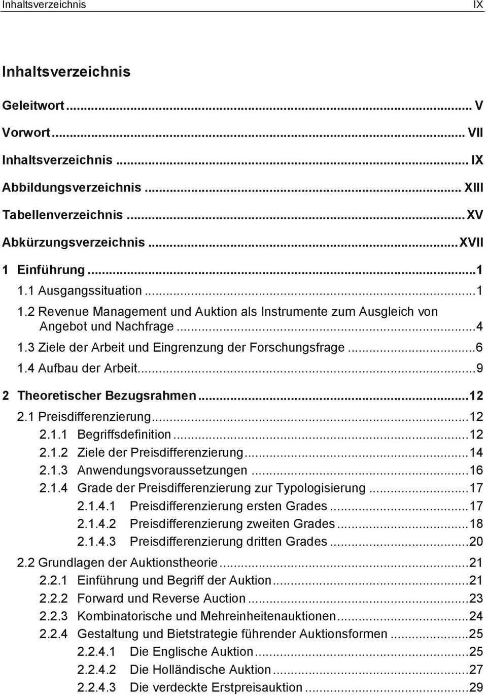 4 Aufbau der Arbeit... 9 2 Theoretischer Bezugsrahmen... 12 2.1 Preisdifferenzierung... 12 2.1.1 Begriffsdefinition... 12 2.1.2 Ziele der Preisdifferenzierung... 14 2.1.3 Anwendungsvoraussetzungen.