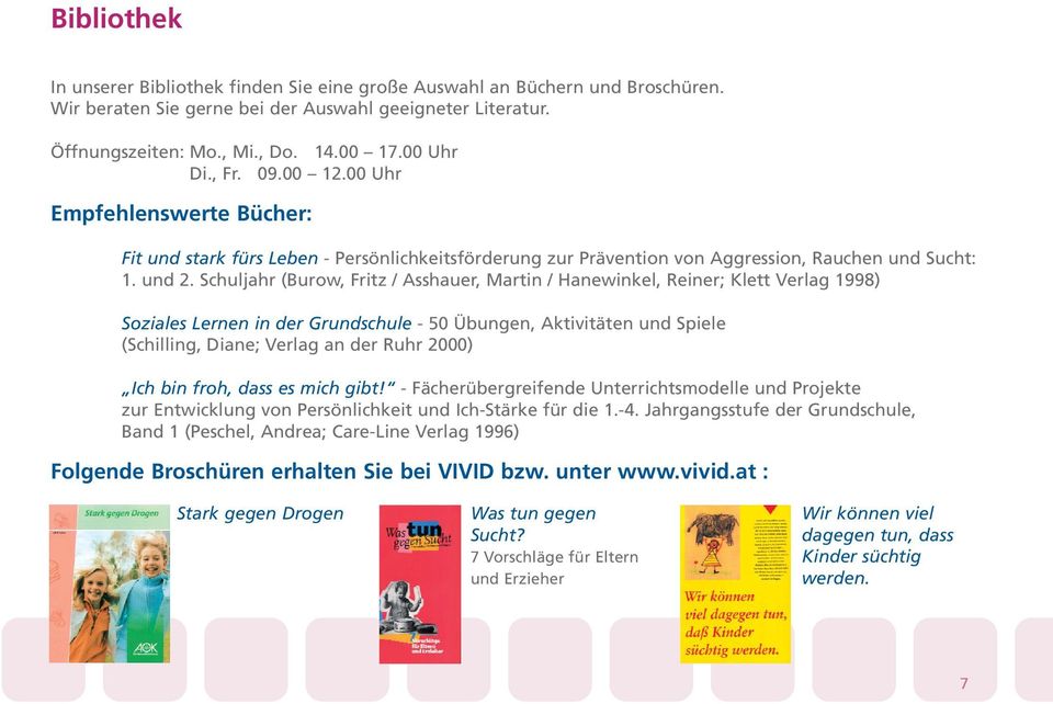 Schuljahr (Burow, Fritz / Asshauer, Martin / Hanewinkel, Reiner; Klett Verlag 1998) Soziales Lernen in der Grundschule - 50 Übungen, Aktivitäten und Spiele (Schilling, Diane; Verlag an der Ruhr 2000)