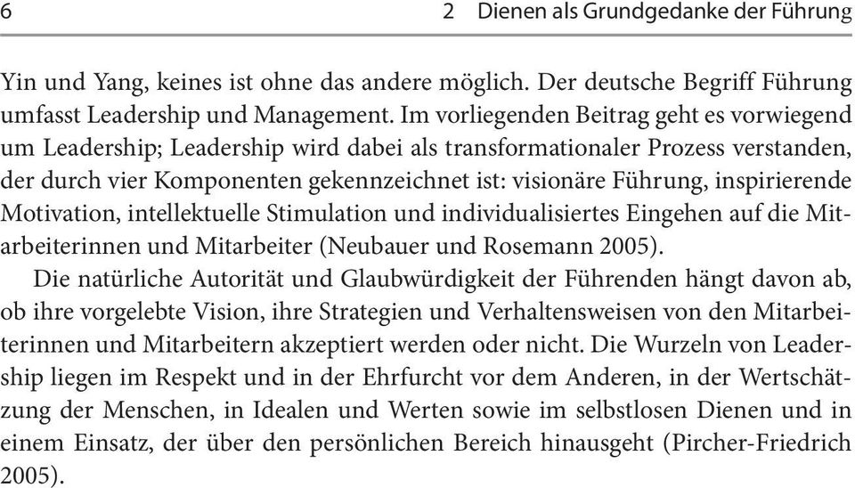 inspirierende Motivation, intellektuelle Stimulation und individualisiertes Eingehen auf die Mitarbeiterinnen und Mitarbeiter (Neubauer und Rosemann 2005).