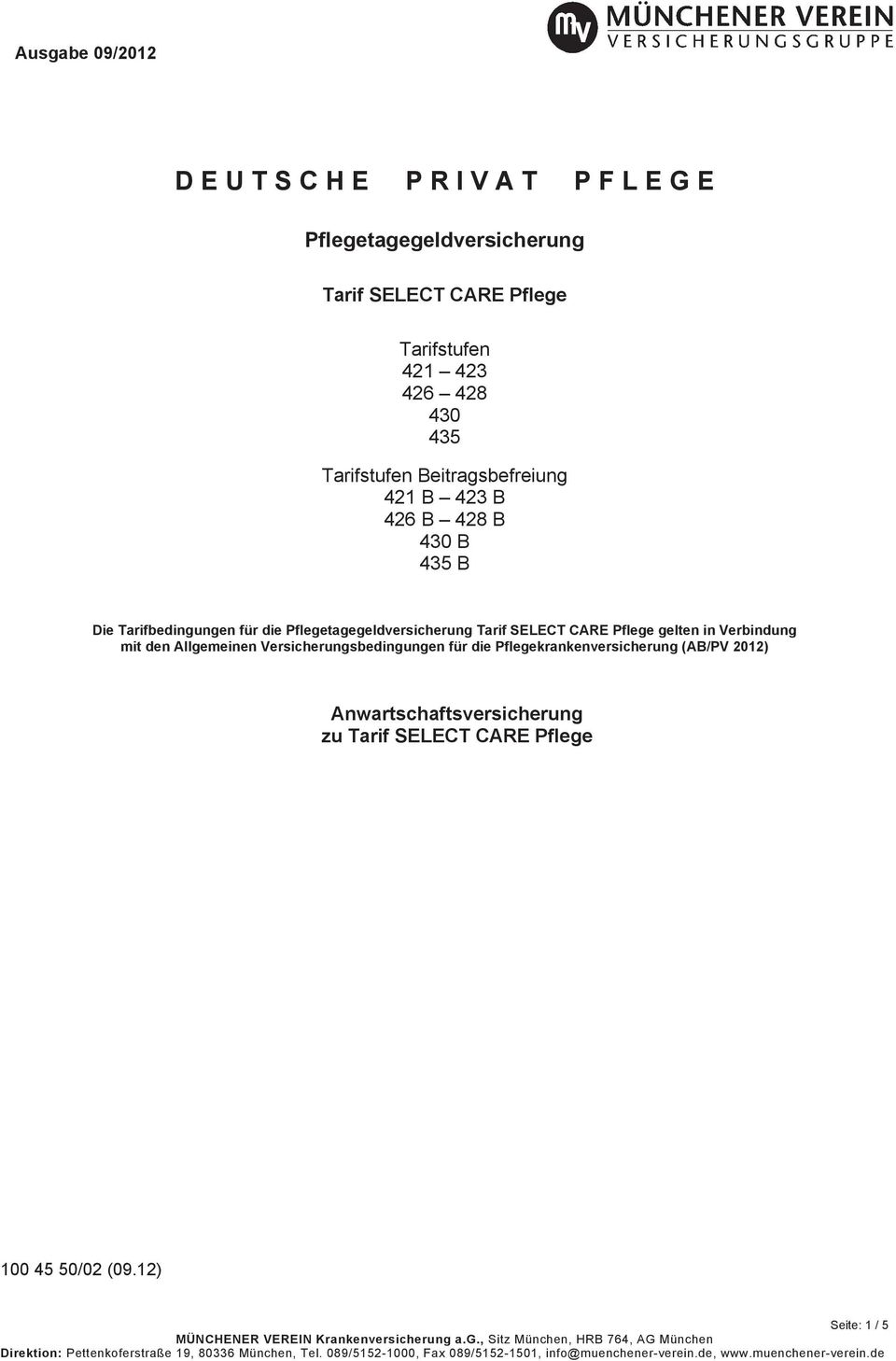Versicherungsbedingungen für die Pflegekrankenversicherung (AB/PV 2012) Anwartschaftsversicherung zu Tarif SELECT CARE Pflege 100 45 50/02 (09.