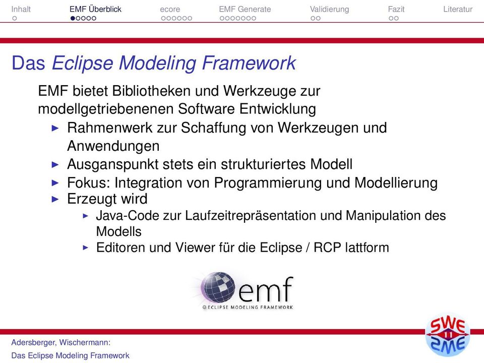 strukturiertes Modell Fokus: Integration von Programmierung und Modellierung Erzeugt wird